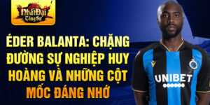 Éder balanta: chặng đường sự nghiệp huy hoàng và những cột mốc đáng nhớ