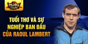 Tuổi thơ và sự nghiệp ban đầu của raoul lambert