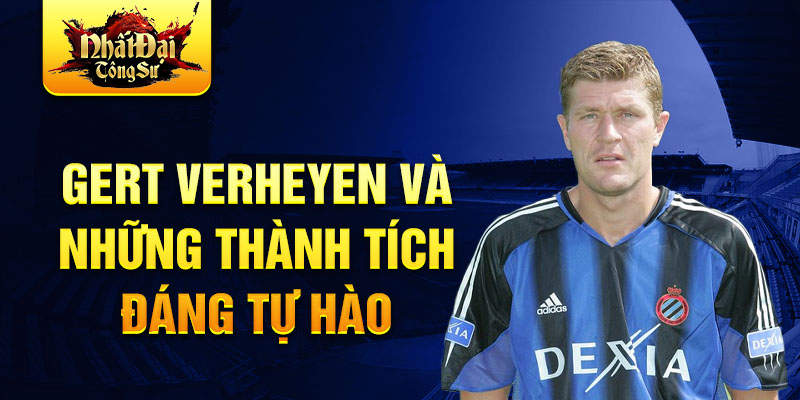 Gert Verheyen và những thành tích đáng tự hào