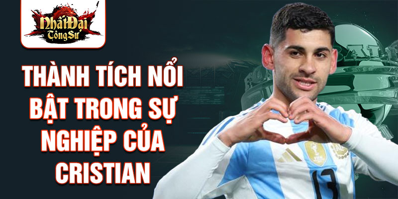 Thành tích nổi bật trong sự nghiệp của Cristian Romero