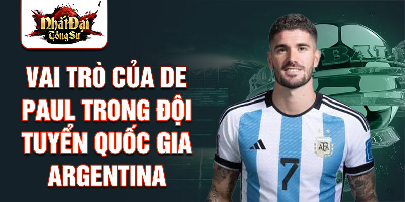 Vai trò của De Paul trong Đội tuyển Quốc gia Argentina