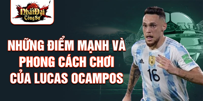 Những điểm mạnh và phong cách chơi của Lucas Ocampos