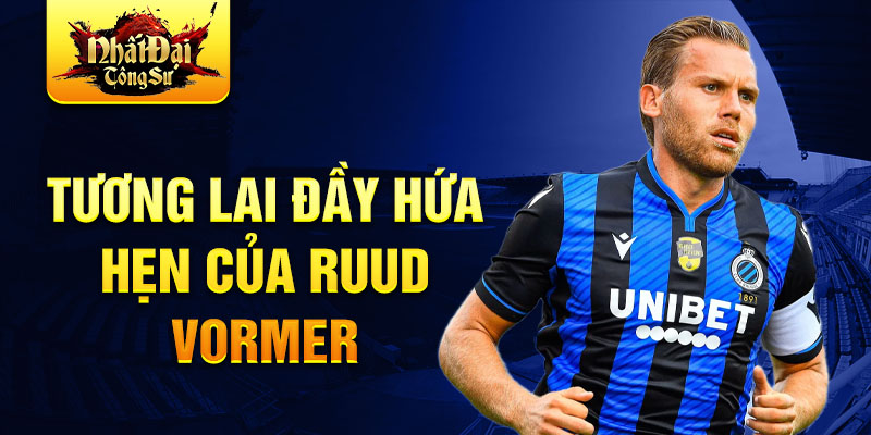 Tương lai đầy hứa hẹn của Ruud Vormer