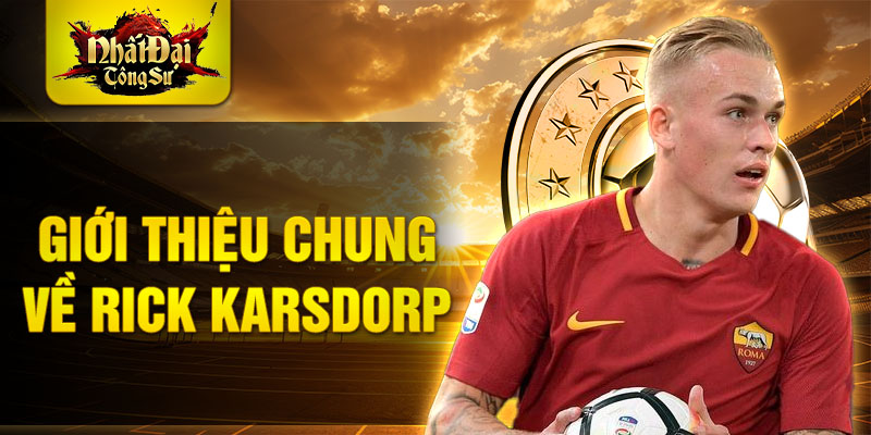 Giới thiệu chung về rick karsdorp