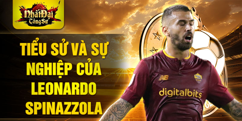 Tiểu sử và sự nghiệp của leonardo spinazzola