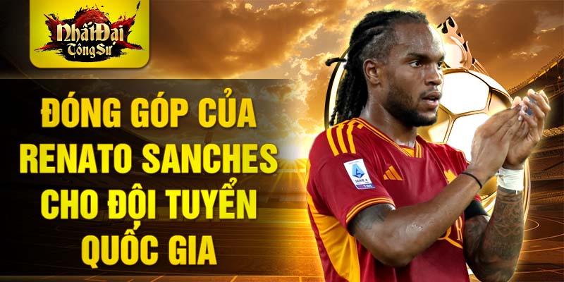 Đóng góp của Renato Sanches cho đội tuyển quốc gia