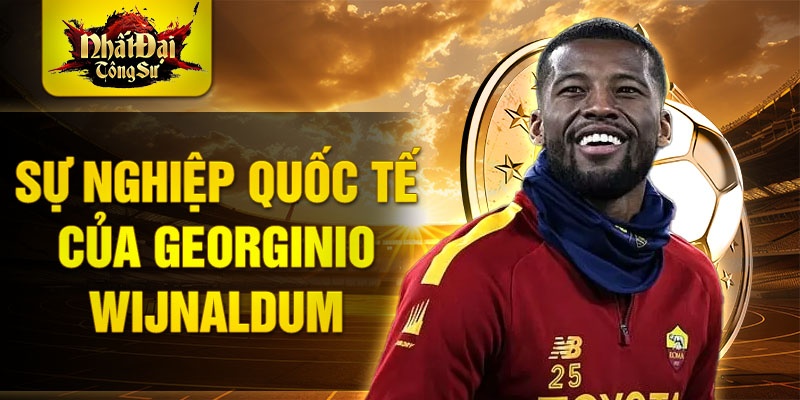 Sự nghiệp quốc tế của Georginio Wijnaldum