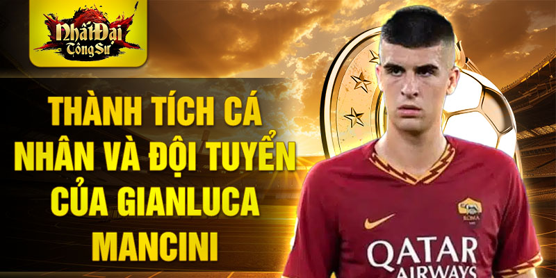 Thành tích cá nhân và đội tuyển của Gianluca Mancini