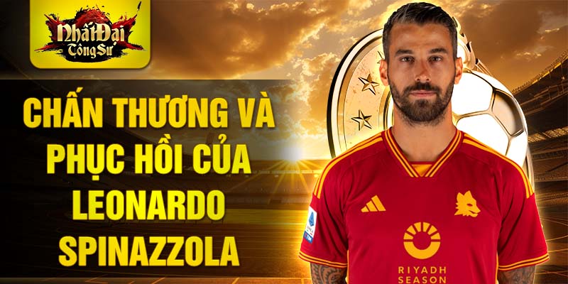 Chấn thương và phục hồi của Leonardo Spinazzola