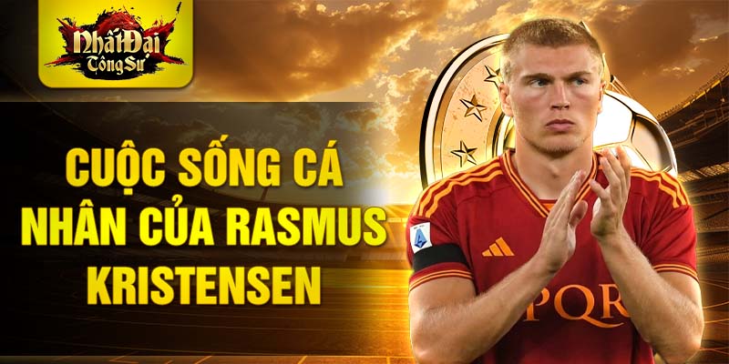 Cuộc sống cá nhân của Rasmus Kristensen