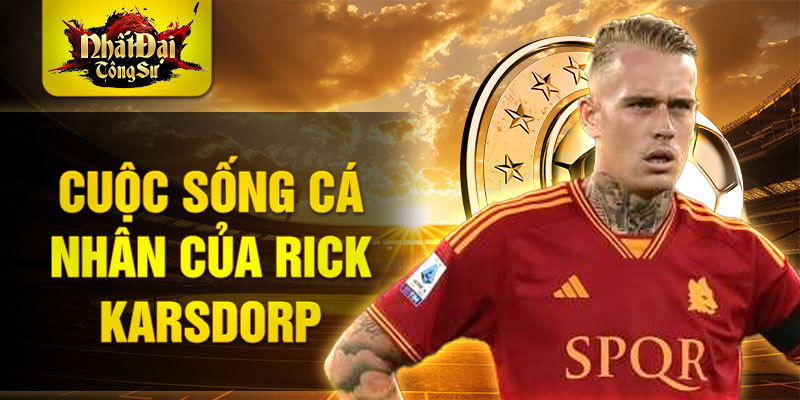 Cuộc sống cá nhân của Rick Karsdorp